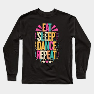 EAT SLEEP DANCE REPEAT Long Sleeve T-Shirt